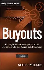Buyouts, + Website: Success for Owners, Management, PEGs, ESOPs and Mergers and Acquisitions