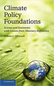 Climate Policy Foundations: Science and Economics with Lessons from Monetary Regulation