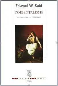 Edward W. Said, "L'orientalisme : L'Orient créé par l'Occident" (repost)