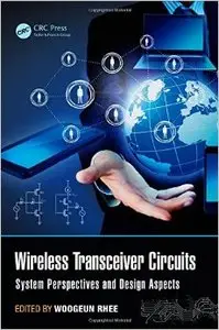 Wireless Transceiver Circuits: System Perspectives and Design Aspects