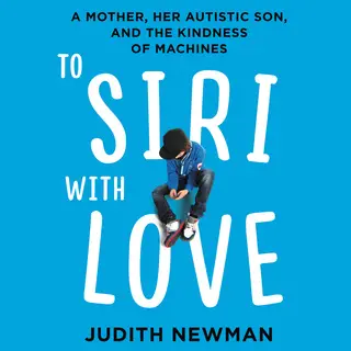 «To Siri with Love» by Judith Newman