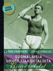 «Suomalaisia urheilijakohtaloita» by Arto Teronen,Jouko Vuolle