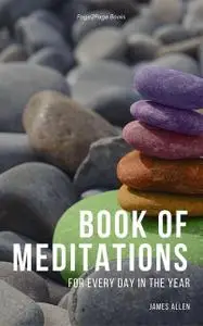 «James Allen’s Book of Meditations for Every Day in the Year» by James Allen