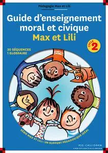Dominique de Saint-Mars, "Guide d'enseignement moral et civique Max et Lili, cycle 2"