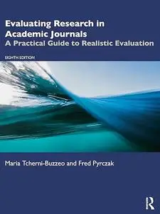 Evaluating Research in Academic Journals: A Practical Guide to Realistic Evaluation, 8th Edition