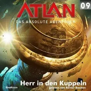 «Atlan - Das absolute Abenteuer 9: Herr in den Kuppeln» by Kurt Mahr,Hans Kneifel