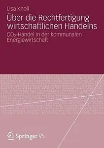 Über die Rechtfertigung wirtschaftlichen Handelns: CO2-Handel in der kommunalen Energiewirtschaft