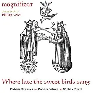 Byrd, Magnificat, Cave - Where Late The Sweet Birds Sang (2012)