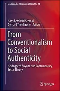From Conventionalism to Social Authenticity: Heidegger’s Anyone and Contemporary Social Theory [Kindle Edition]
