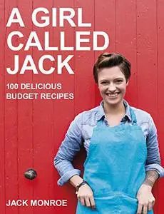 A Girl Called Jack: 100 Delicious Budget Recipes