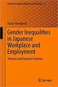 Gender Inequalities in the Japanese Workplace and Employment: Theories and Empirical Evidence