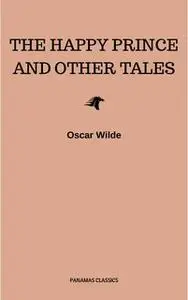 «The Happy Prince and Other Tales» by Oscar Wilde