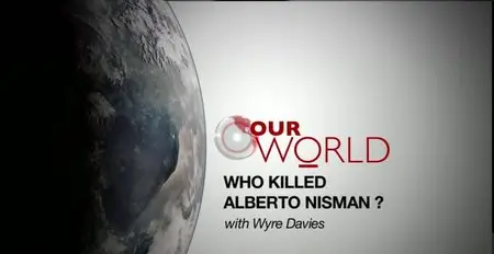 BBC - Our World: Who Killed Alberto Nisman (2015)