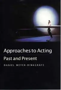 Approaches to Acting: Past and Present (Continuum Collection) by Daniel Meyer-Dinkgrafe