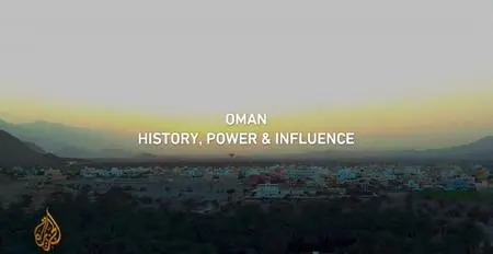 Al-Jazeera - Oman: History, Power and Influence (2021)