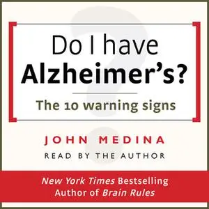 «Do I have Alzheimer's?: The 10 warning signs» by John Medina