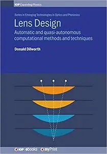 Lens Design: Automatic and quasi-autonomous computational methods and techniques