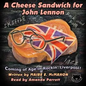 «A Cheese Sandwich for John Lennon» by Maire E. McMahon