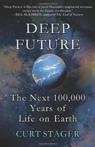 Deep Future: The Next 100,000 Years of Life on Earth [Repost]