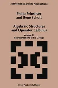 Algebraic Structures and Operators Calculus Volume III: Representations of Lie Groups (Repost)