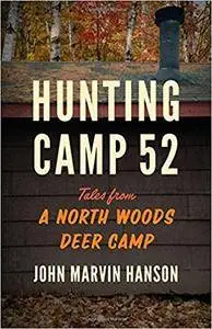 Hunting Camp 52: Tales from a North Woods Deer Camp