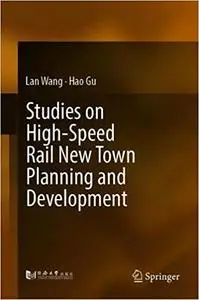 Studies on China’s High-Speed Rail New Town Planning and Development