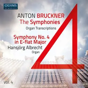 Hansjorg Albrecht - The Bruckner Symphonies, Vol. 4 – Organ Transcriptions (2022)