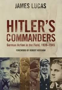 Hitler's Commanders: German Bravery in the Field, 1939 - 1945