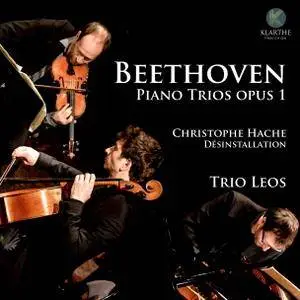 Trio Leos - Beethoven: Piano Trios, Op. 1; Hache: Desinstalation (2017)