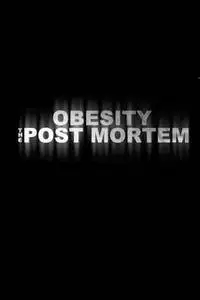 Obesity: The Post Mortem (2016)