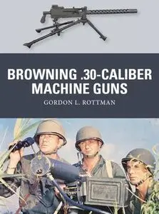 Browning .30-caliber Machine Guns (Osprey  Weapon 32) (repost)