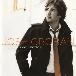 Josh Groban - A Collection (2008) [2CD]