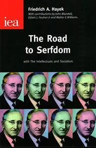 The Road to Serfdom: With the Intellectuals and Socialism