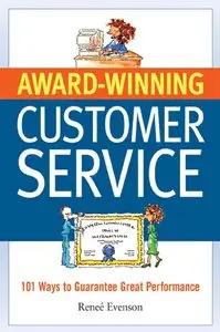 Renee Evenson - Award Winning Customer Service: 101 Ways to Guarantee Great Performance