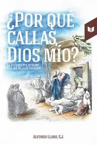 «¿Por qué callas, Dios mío?» by Alfonso Llano Escobar S.J.