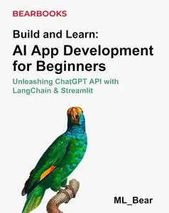 Build and Learn: AI App Development for Beginners: Unleashing ChatGPT API with LangChain & Streamlit