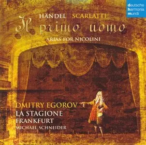 Dmitry Egorov: Il primo uomo - arias for Nicolini (Scarlatti Alessandro, Handel) [2011]