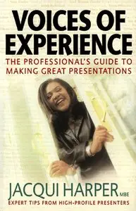 Voices Of Experience: The professional's guide to making great presentations (repost)