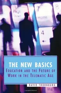  The New Basics: Education and the Future of Work in the Telematic Age (Repost)