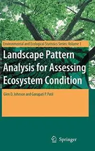 Landscape Pattern Analysis for Assessing Ecosystem Condition (Environmental and Ecological Statistics)