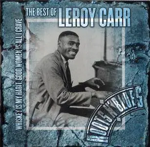 Leroy Carr - Whiskey Is My Habit, Good Women Is All I Crave: The Best Of Leroy Carr (2004) 2CDs