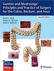 Gordon and Nivatvongs' Principles and Practice of Surgery for the Colon, Rectum, and Anus 4th Edition