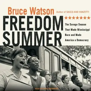 Freedom Summer: The Savage Season That Made Mississippi Burn and Made America a Democracy (Audiobook)