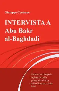 INTERVISTA A Abu Bakr al-Baghdadi