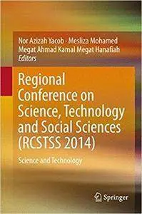 Regional Conference on Science, Technology and Social Sciences (RCSTSS 2014): Science and Technology
