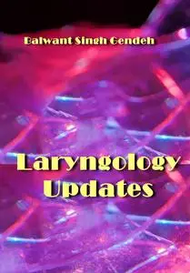 "Laryngology Updates" ed. by Balwant Singh Gendeh