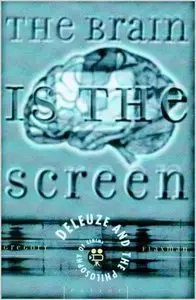 The Brain Is the Screen: Deleuze and the Philosophy of Cinema by Gregory Flaxman