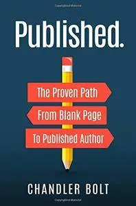 Published.: The Proven Path From Blank Page To Published Author
