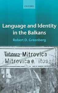 Language and Identity in the Balkans: Serbo-Croatian and Its Disintegration