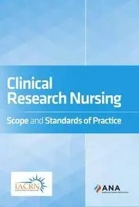 Clinical Research Nursing : Scope and Standards of Practice